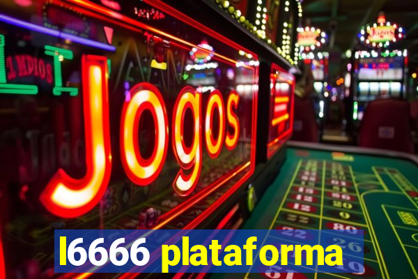 l6666 plataforma